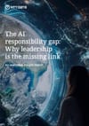 The AI responsibility gap: Why leadership is the missing link