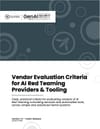 Vendor Evaluation Criteria for AI Red Teaming Providers & Tooling